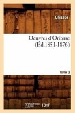 Oeuvres d'Oribase. Tome 3 (Éd.1851-1876)