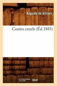 Contes Cruels (Éd.1883) - Villiers de l'Isle-Adam, de