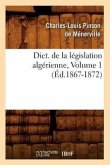 Dict. de la Législation Algérienne, Volume 1 (Éd.1867-1872)