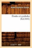 Études Et Symboles (Éd.1841)