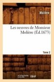 Les Oeuvres de Monsieur Molière. Tome 2 (Éd.1673)