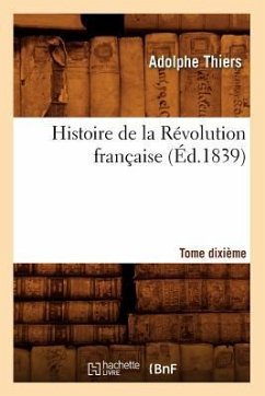 Histoire de la Révolution Française. Tome Dixième (Éd.1839) - Thiers, Adolphe
