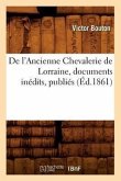 de l'Ancienne Chevalerie de Lorraine, Documents Inédits, Publiés (Éd.1861)