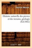Histoire Naturelle Des Pierres Et Des Terrains, Géologie, (Éd.1882)