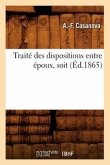 Traité Des Dispositions Entre Époux, Soit (Éd.1865)