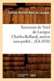 Souvenirs de Néel de LaVigne Charles-Rolland, Ancien Sous-Préfet (Éd.1850)