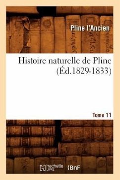 Histoire Naturelle de Pline. Tome 11 (Éd.1829-1833) - Pliny The Elder