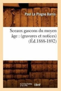 Cover Sceaux Gascons Du Moyen Âge: (Gravures Et Notices) (Éd.1888-1892)