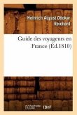 Guide Des Voyageurs En France, (Éd.1810)
