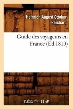 Guide Des Voyageurs En France, (Éd.1810) - Reichard, Heinrich August Ottokar