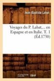 Voyages Du P. Labat, En Espagne Et En Italie. Tome 1 (Éd.1730)