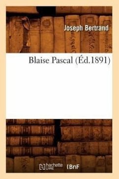Blaise Pascal (Éd.1891) - Bertrand, Joseph