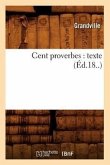 Cent Proverbes: Texte (Éd.18..)