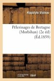 Pélerinages de Bretagne (Morbihan) (2e Éd) (Éd.1859)