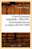 Cours d'Économie Industrielle: 1836-1839: Conservatoire Des Arts Et Métiers (Éd.1837-1839)