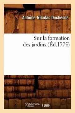 Sur La Formation Des Jardins (Éd.1775) - Duchesne, Antoine-Nicolas