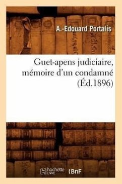 Guet-Apens Judiciaire, Mémoire d'Un Condamné (Éd.1896) - Portalis, A -Edouard