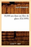 10,000 ANS Dans Un Bloc de Glace (Éd.1890)