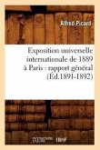 Exposition Universelle Internationale de 1889 À Paris: Rapport Général (Éd.1891-1892)