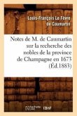 Notes de M. de Caumartin Sur La Recherche Des Nobles de la Province de Champagne En 1673, (Éd.1883)