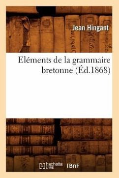 Eléments de la Grammaire Bretonne (Éd.1868) - Hingant, Jean