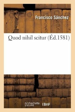 Quod Nihil Scitur (Éd.1581) - Sánchez, Francisco