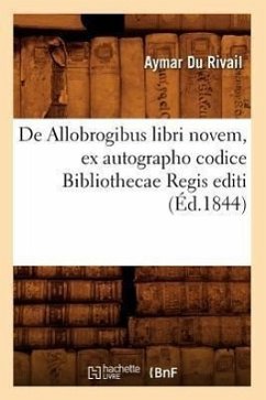 de Allobrogibus Libri Novem, Ex Autographo Codice Bibliothecae Regis Editi (Éd.1844) - Du Rivail, Aymar