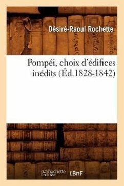 Pompéi, Choix d'Édifices Inédits (Éd.1828-1842) - Rochette, Désiré-Raoul