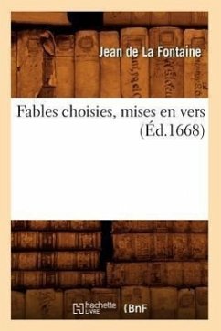 Fables Choisies, Mises En Vers (Éd.1668) - De La Fontaine, Jean