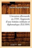 L'Invasion Allemande En 1544: Fragments d'Une Histoire Militaire Et Diplomatique (Éd.1884)