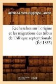 Recherches Sur l'Origine Et Les Migrations Des Tribus de l'Afrique Septentrionale (Éd.1853)