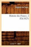 Histoire Des Francs. 2 (Éd.1823)