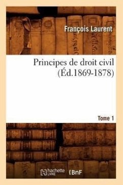 Principes de Droit Civil. Tome 1 (Éd.1869-1878) - Laurent, François