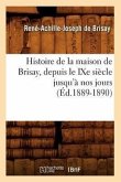Histoire de la Maison de Brisay, Depuis Le Ixe Siècle Jusqu'à Nos Jours (Éd.1889-1890)