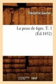 La Peau de Tigre. T. 1 (Éd.1852)