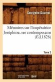 Mémoires Sur l'Impératrice Joséphine, Ses Contemporains. Tome 2 (Éd.1828)