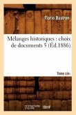 Mélanges Historiques: Choix de Documents. 5, Tome Cinquième (Éd.1886)