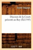 Discours de la Court: Présenté Au Roy (Éd.1543)