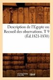 Description de l'Egypte Ou Recueil Des Observations. T 9 (Éd.1821-1830)