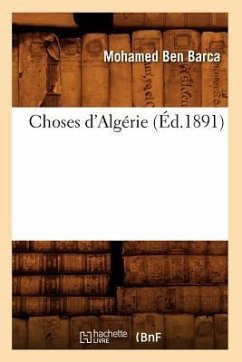 Choses d'Algérie (Éd.1891) - Ben Barca, Mohamed