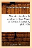 Mémoires Touchant La Vie Et Les Écrits de Marie de Rabutin-Chantal. 4, (Éd.1875)