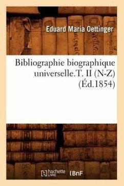Bibliographie Biographique Universelle.T. II (N-Z) (Éd.1854) - Oettinger, Eduard Maria