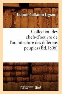 Cover Collection Des Chefs-d'Oeuvre de l'Architecture Des Différens Peuples (Éd.1806)