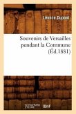 Souvenirs de Versailles Pendant La Commune (Éd.1881)