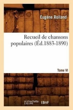 Recueil de Chansons Populaires. Tome VI (Éd.1883-1890) - Sans Auteur