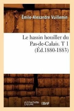Le Hassin Houiller Du Pas-De-Calais. T 1 (Éd.1880-1883) - Vuillemin, Émile-Alexandre