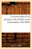 Les Trois Ordres de la Province, Des Évêchés Et Du Clermontois. (Éd.1863)
