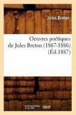 Oeuvres Poétiques de Jules Breton (1867-1886) (Éd.1887)