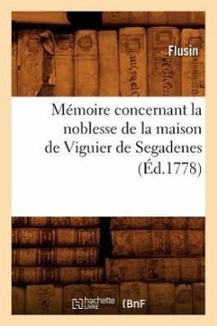 Mémoire Concernant La Noblesse de la Maison de Viguier de Segadenes (Éd.1778) - Flusin