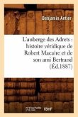 L'Auberge Des Adrets: Histoire Véridique de Robert Macaire Et de Son Ami Bertrand (Éd.1887)